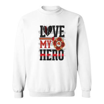 Love My Hero And Proud With Firefighter Job Sweatshirt - Seseable