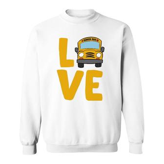 Love School Bus Driver Schoolbus Busdriver Sweatshirt - Seseable