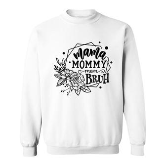 Mama Mommy Mom Bruh Mothers Day Gifts Sweatshirt - Seseable