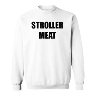 Mens Stroller Meat Funny New Dad New Father Fathers Day Gag Gift Sweatshirt - Seseable