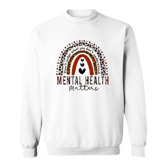 Mental Health Matters Dont Judge What You Dont Understand Rainbow Leopard Hearts Sweatshirt - Seseable