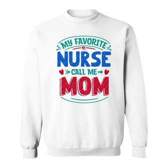 My Favorite Nurse Call Me Mom Red Heart Nurses Day 2022 Sweatshirt - Seseable