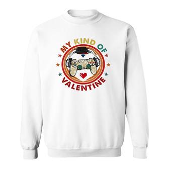 My Kind Of Valentine Funny Video Game Lover Graphic Day Sweatshirt - Seseable