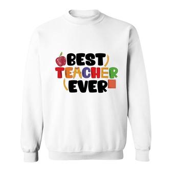 My Teacher Is The Best Teacher I Have Ever Met And We All Like Her Very Much Sweatshirt - Seseable