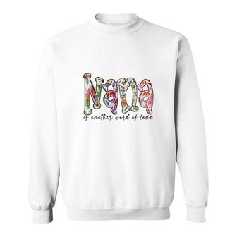 Nana Is Another Word Of Love From Daughter Grandma New Sweatshirt - Seseable