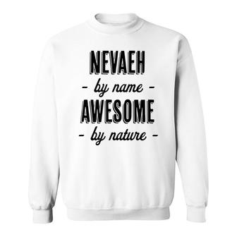 Nevaeh By Name - Awesome By Nature | Funny And Cute Gift Sweatshirt - Seseable