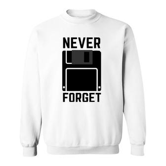 Never Forget Floppy Disk Vintage Tech Funny Sweatshirt - Thegiftio UK