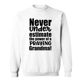 Never Underestimate The Power Of A Praying Grandma Sweatshirt - Seseable