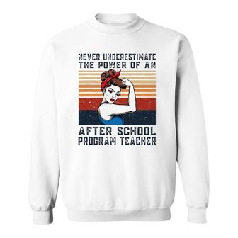 Never Underestimate The Power Of After School Program Sweatshirt - Seseable