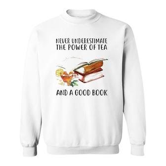 Never Underestimate The Power Of Tea And A Good Book Sweatshirt - Seseable
