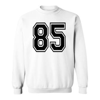 Number 85 Sports Jersey Player Uniform Number 85Th Birthday Sweatshirt - Seseable