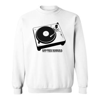 Off The Record Music Lover Sweatshirt | Mazezy