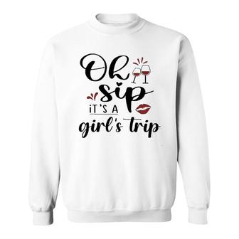 Oh Sip Its A Girls Trip Ladies 2022 Gift New Sweatshirt - Thegiftio UK
