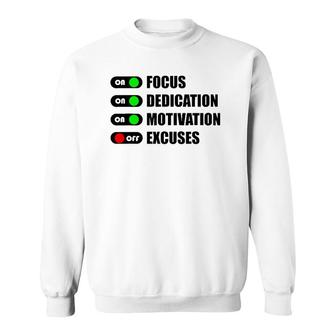On Focus Dedication Motivation Off Excuses Sweatshirt | Mazezy