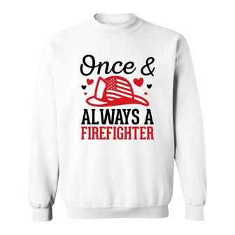 Once And Always A Firefighter Job Title Lovers Sweatshirt - Seseable