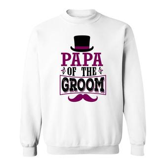 Papa Of The Groom Groom Bachelor Party Sweatshirt - Seseable