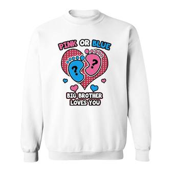 Pink Or Blue Big Brother Loves You Gender Reveal Party Sweatshirt - Seseable
