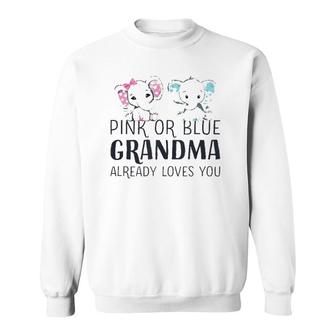 Pink Or Blue Grandma Already Loves You Gender Reveal Party Sweatshirt - Seseable