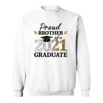 Proud Brother Of A 2021 Graduate Senior Graduation Grad Sweatshirt - Seseable