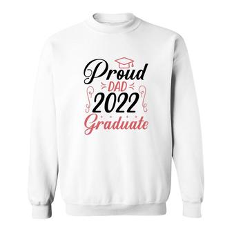 Proud Dad Class Of 2022 Graduate Trendy Fathers Day Sweatshirt - Seseable