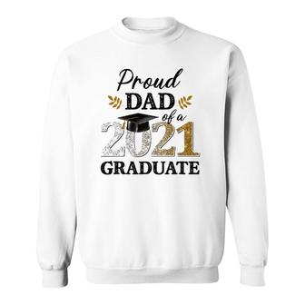 Proud Dad Of A 2021 Graduate Senior Graduation Grad Sweatshirt - Seseable