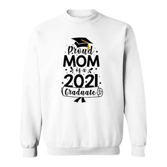 Proud Mom Of A Class Of 2021 Graduate Senior 2021 Ver2 Sweatshirt - Seseable
