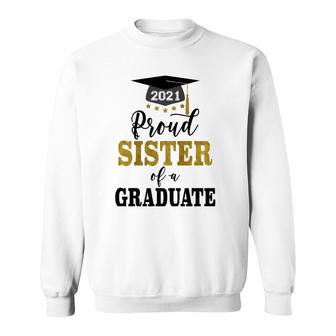 Proud Sister Of A Class Of 2021 Graduate Senior 2021 Ver2 Sweatshirt - Seseable
