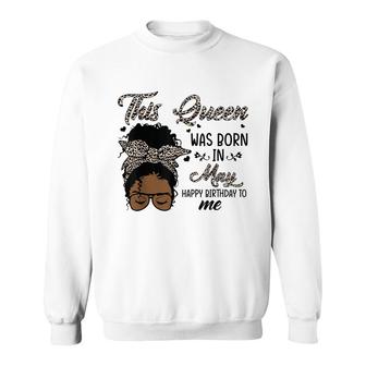 Queen Was Born In May Black Girl Birthday Mothers Day Sweatshirt - Seseable