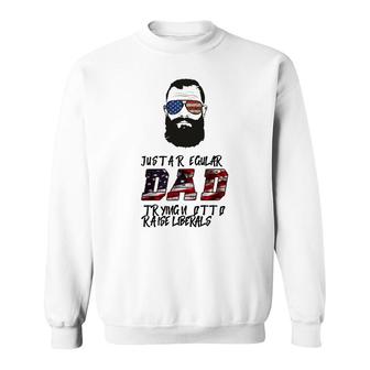 Regular Dad Trying Not To Raise Liberals Beard Sweatshirt - Seseable