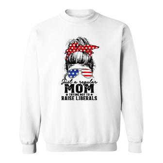 Regular Mom Trying Not To Raise Liberals Voted For Trump Sweatshirt - Seseable