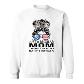 Republican Just A Regular Mom Trying Not To Raise Liberals Sweatshirt | Mazezy