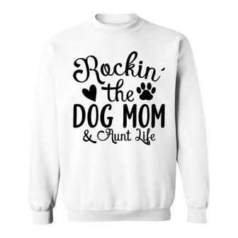 Rockin The Dog Mom And Aunt Life Animal Sweatshirt - Seseable