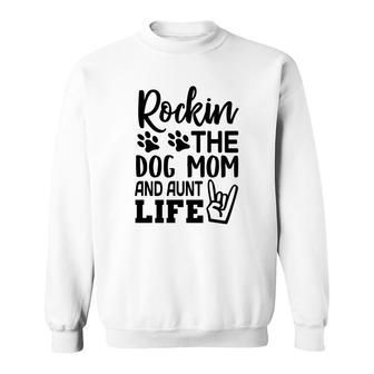 Rockin The Dog Mom And Aunt Life Mommy Sweatshirt - Seseable