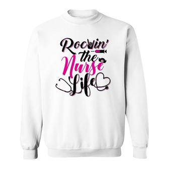Rockin The Nurse Life Proud Cna Lpn Er Registered Nurse Gift Sweatshirt - Seseable