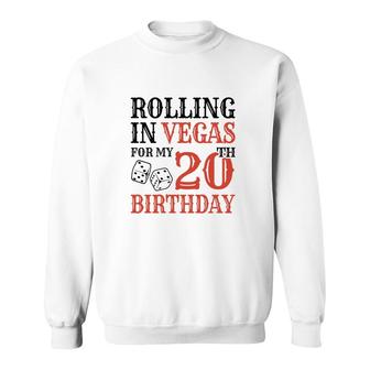 Rolling In Vegas For My 20Th Birthday Since I Was Born In 2002 Sweatshirt - Seseable