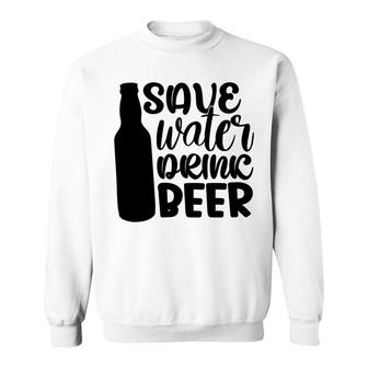 Save Waters Drink Beer Gift For Beer Lover Sweatshirt - Seseable
