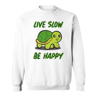 Sea Turtle Design Live Slow Be Happy - Turtle Sweatshirt - Seseable