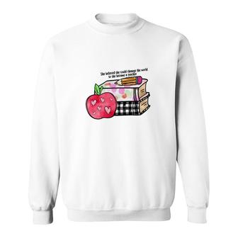 She Believed She Could Change The World So She Became A Teacher 2 Sweatshirt - Seseable