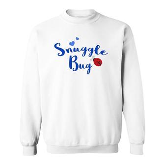 Snuggle Bug Cuddling Lovers Cuddle Snuggling Sleep Sweatshirt | Mazezy