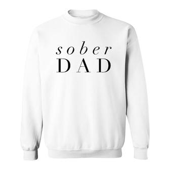 Sober Dad Fathers Day - Alcoholic Clean And Sober Sweatshirt - Seseable