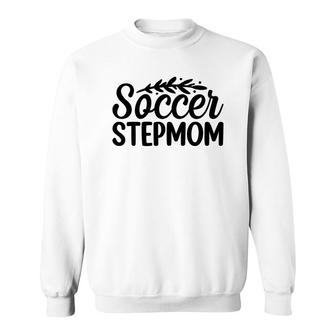 Soccer Stepmom Love Mom Happy Mothers Day Sweatshirt - Seseable