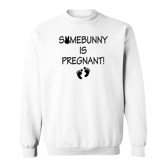 Somebunny Is Pregnant Funny Cute Easter Announcement Sweatshirt - Monsterry