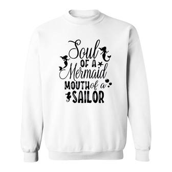 Soul Of A Mermaid Mouth Of A Sailor Attractive Gift 2022 Sweatshirt - Thegiftio