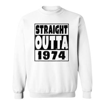 Straight Outta 1974 47 Years Old - 47Th Birthday Gift Sweatshirt - Seseable