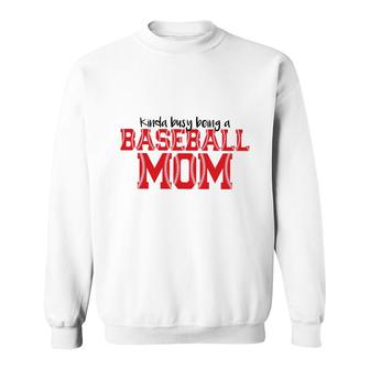 Strong Womens Kinda Busy Being A Baseball Mom Sweatshirt - Seseable