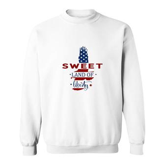 Sweet Land Of Liberty July Independence Day 2022 Sweatshirt - Seseable