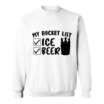 Take A Look My Bucket List Ice And Beer Gift Sweatshirt - Seseable