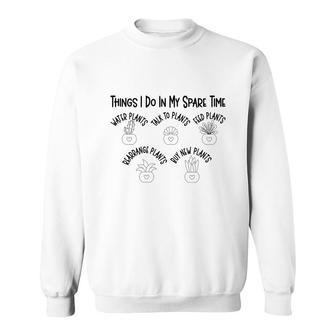 Taking Care Of Plants Is Things I Do In My Spare Time Sweatshirt - Seseable