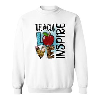 Teachers Always Have A Love For Teaching And Inspiring Sweatshirt - Seseable