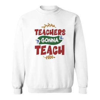 Teachers Gonna Teach Red And Green Graphic Sweatshirt - Seseable